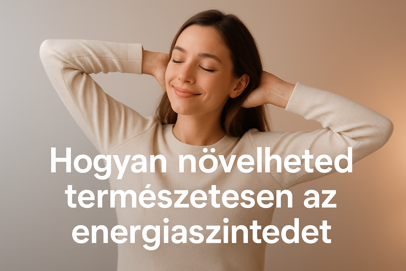 Hogyan növelheted természetesen az energiaszintedet